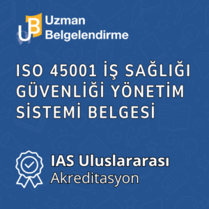 ISO 45001 İş Sağlığı ve Güvenliği Yönetim Sistemi Belgesi - IAS Akreditasyon
