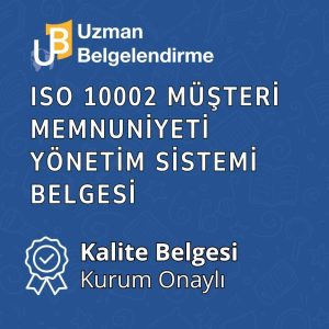 ISO 10002 Müşteri Memnuniyeti Yönetim Sistemi Belgesi - Akreditesiz