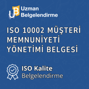 ISO 10002 Müşteri Memnuniyeti Yönetim Sistemi Belgesi (Akreditesiz)
